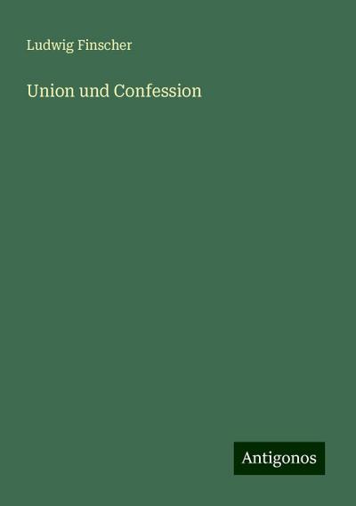 Finscher, L: Union und Confession