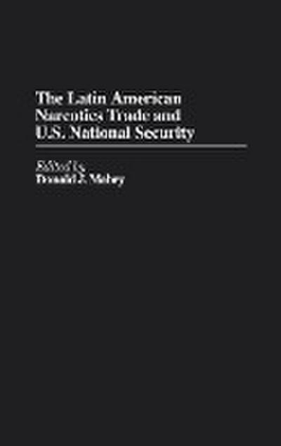 The Latin American Narcotics Trade and U.S. National Security