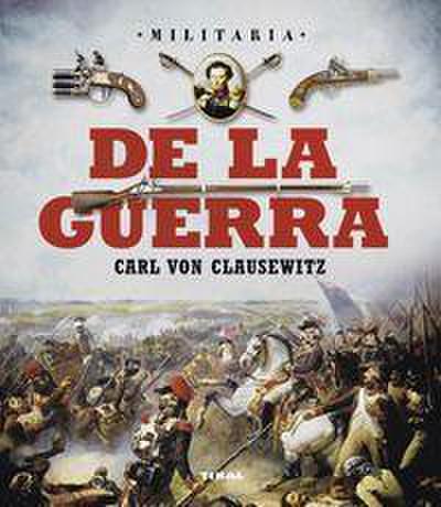 De la guerra : Carl Von Clausewitz