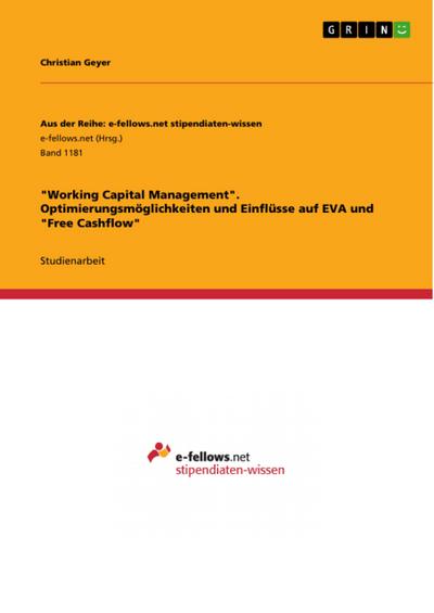 "Working Capital Management". Optimierungsmöglichkeiten und Einflüsse auf EVA und "Free Cashflow"
