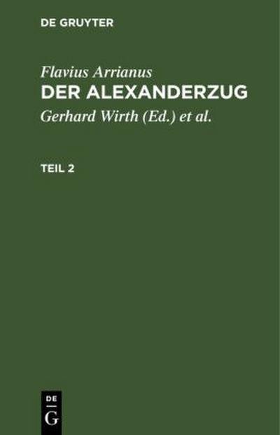 Flavius Arrianus: Der Alexanderzug. Teil 2