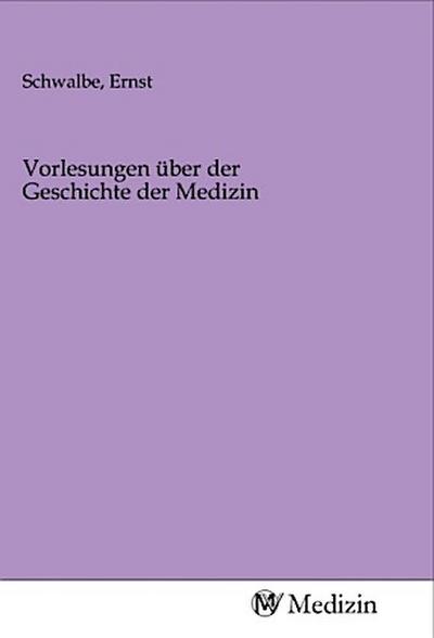 Vorlesungen über der Geschichte der Medizin