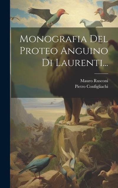 Monografia Del Proteo Anguino Di Laurenti...