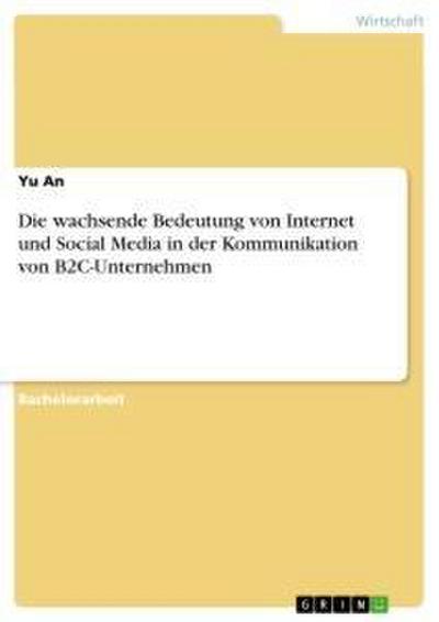 Die wachsende Bedeutung von Internet und Social Media in der Kommunikation von B2C-Unternehmen