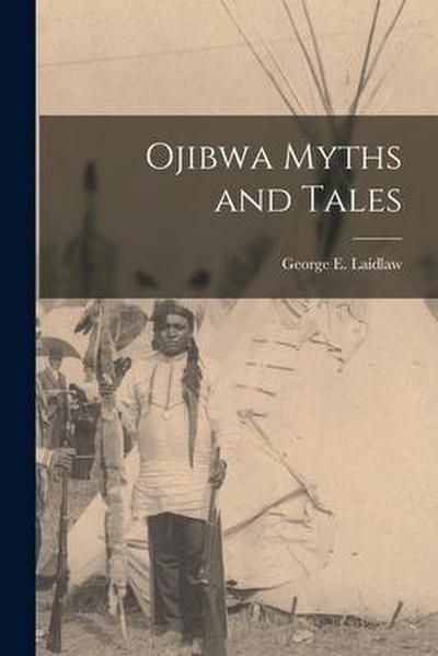 Ojibwa Myths and Tales [microform]