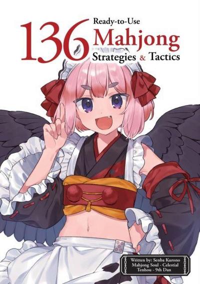 136 Ready-To-Use Mahjong Strategies and Tactics