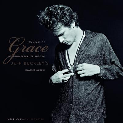 25 Years of Grace: An Anniversary Tribute to Jeff Buckley’s Classic Album