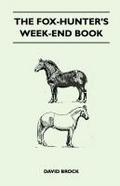 The Fox-Hunter’s Week-End Book