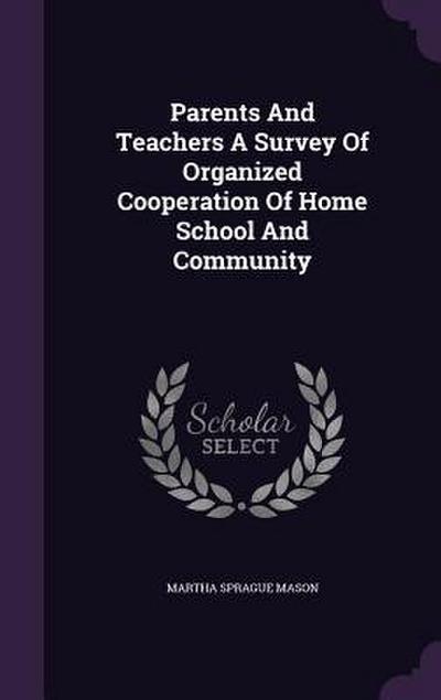Parents And Teachers A Survey Of Organized Cooperation Of Home School And Community