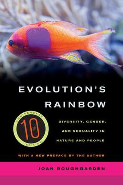Evolution¿s Rainbow - Diversity, Gender, and Sexuality in Nature and People 3e