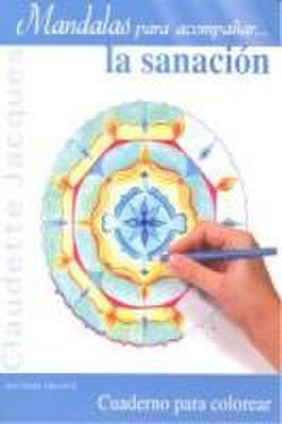Mandalas Para Acompanar... la Sanacion: Cuaderno Para Colorear