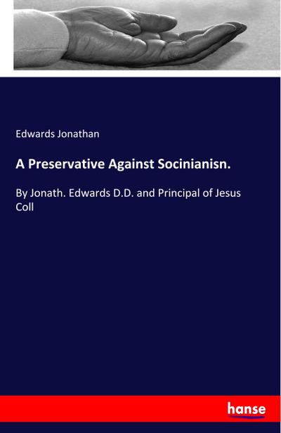 A Preservative Against Socinianisn.