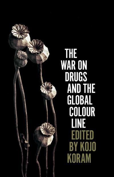 The War on Drugs and the Global Colour Line