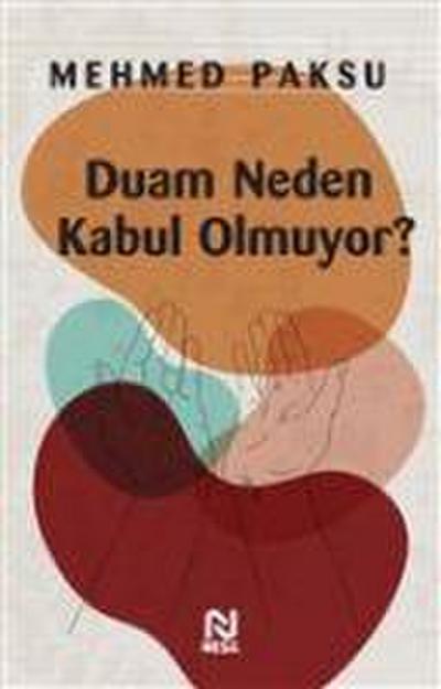 Duam Neden Kabul Olmuyor