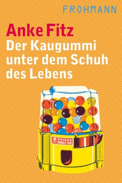 Der Kaugummi unter dem Schuh des Lebens