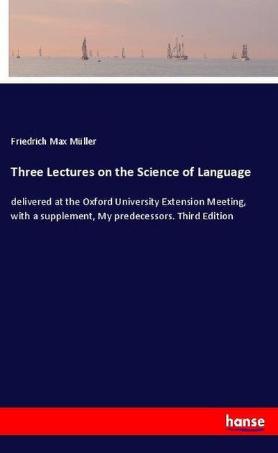 Three Lectures on the Science of Language