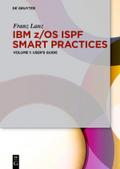 IBM z/OS ISPF Smart Practices / User?s Guide