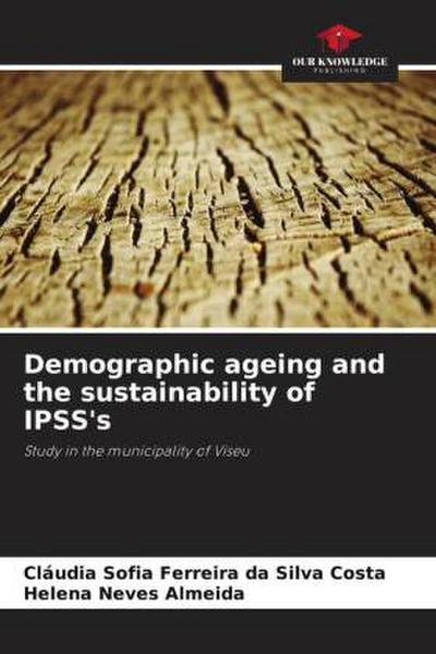 Demographic ageing and the sustainability of IPSS’s