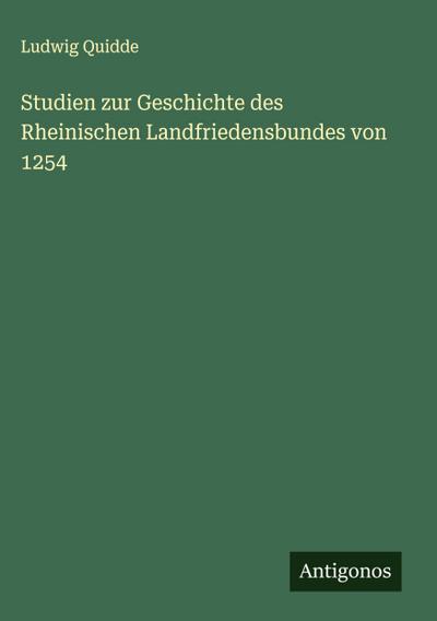 Studien zur Geschichte des Rheinischen Landfriedensbundes von 1254