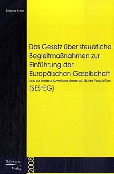 Das Gesetz über steuerliche Begleitmaßnahmen zur Einführung der Europäischen Gesellschaft und zur Änderung weiterer steuerrechtlicher Vorschriften (SEStEG)