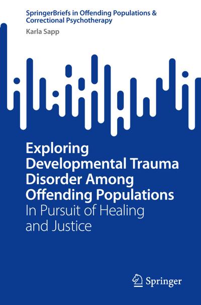 Exploring Developmental Trauma Disorder Among Offending Populations