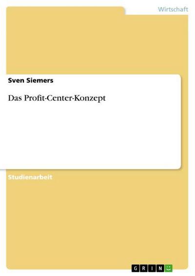 Das Profit-Center-Konzept - Sven Siemers