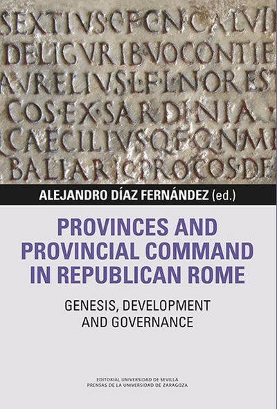 Provinces and provincial command in Republican Rome : genesis, development and governance