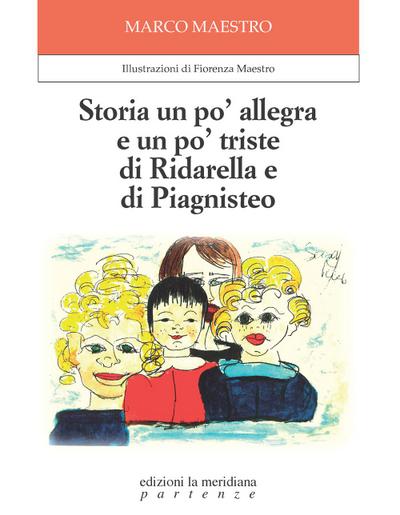 Storia un po’ allegra e un po’ triste di Ridarella e di Piagnisteo