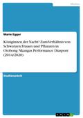 Königinnen der Nacht? Zum Verhältnis von Schwarzen Frauen und Pflanzen in Otobong Nkangas Performance Diaspore (2014/2020)
