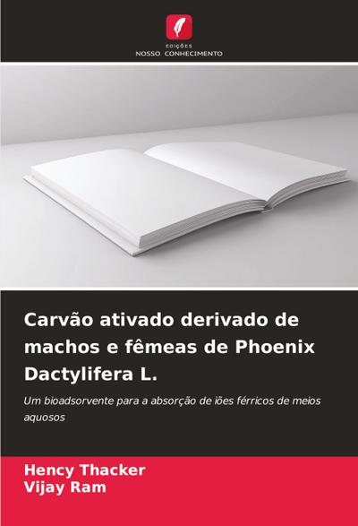 Carvão ativado derivado de machos e fêmeas de Phoenix Dactylifera L.