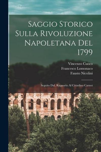 Saggio storico sulla rivoluzione Napoletana del 1799; seguito dal, Rapporto al Cittadino Carnot