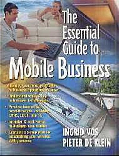 The Essential Guide to Mobile Business (Essential Guide Series) by Vos, Ingri...