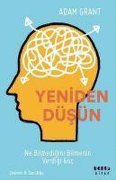 Grant, A: Yeniden Düsün - Ne Bilmedigini Bilmenin Verdigi Gü