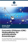 Curcumin-/Chitosan-/CMC-Verbundfolien für antimikr