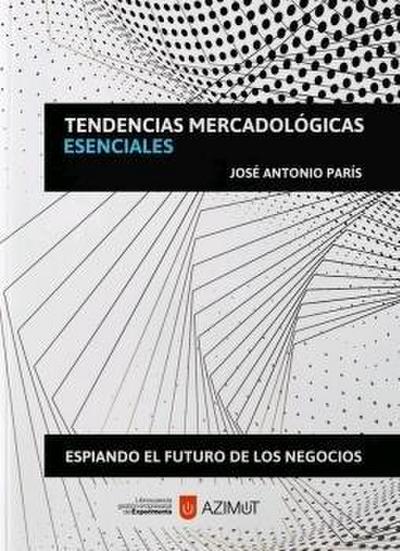 Tendencias mercadológicas esenciales : espiando el futuro de los negocios