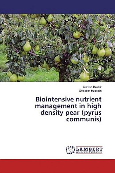 Biointensive nutrient management in high density pear (pyrus communis)