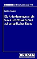 Die Anforderungen an ein faires Gerichtsverfahren auf europäischer Ebene