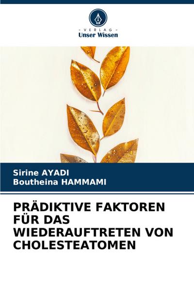 PRÄDIKTIVE FAKTOREN FÜR DAS WIEDERAUFTRETEN VON CHOLESTEATOMEN