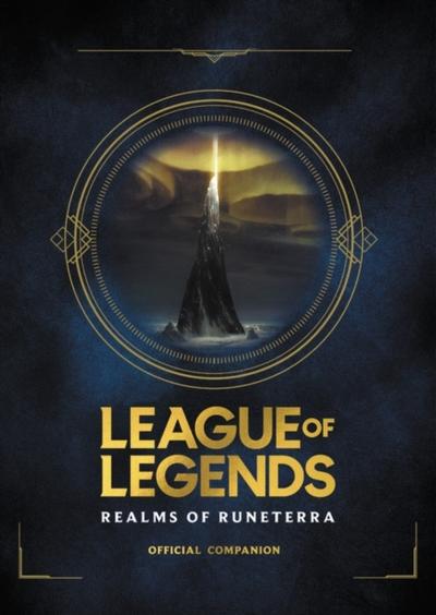 Riot Games: League of Legends: Realms of Runeterra (Official Companion)