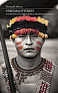 Stromaufwärts. Das bewegte Leben eines Amazonasvolks (Ethnographien)