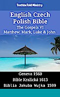 English Czech Polish Bible - The Gospels VI - Matthew, Mark, Luke & John