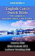 English Czech Dutch Bible - The Gospels III - Matthew, Mark, Luke & John