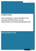 Die Gedenkstätte "Russenfriedhof" der Sprengstoff-Fabrik Tanne an den Pfauenteichen in Clausthal-Zellerfeld, Harz