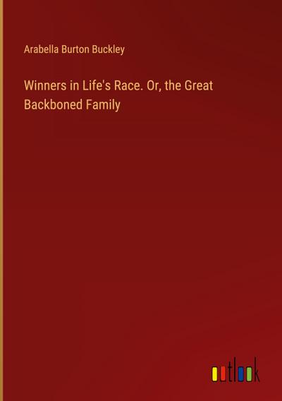 Winners in Life’s Race. Or, the Great Backboned Family