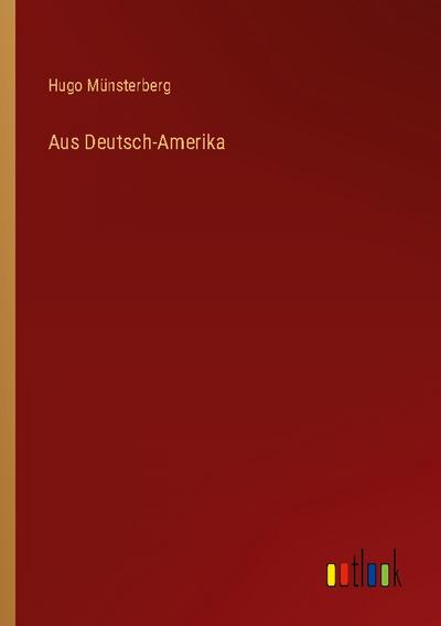 Aus Deutsch-Amerika