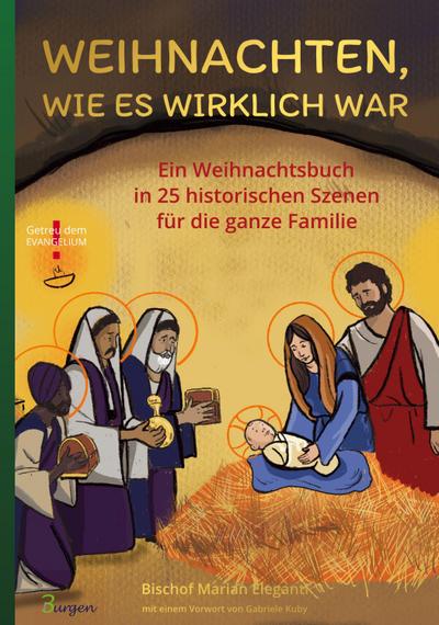 Weihnachten, wie es wirklich war: Ein Weihnachtsbuch in 25 historischen Szenen für die ganze Familie