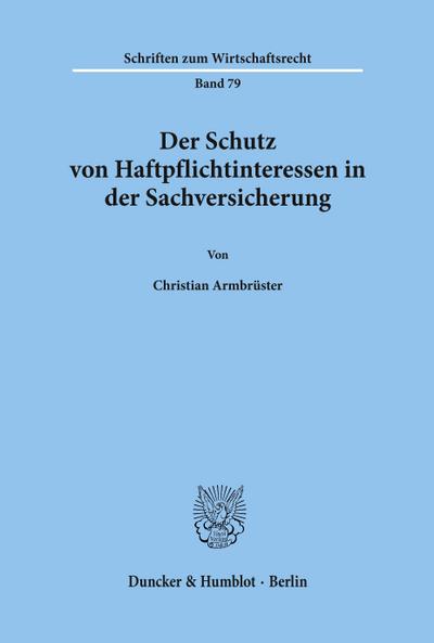 Der Schutz von Haftpflichtinteressen in der Sachversicherung.