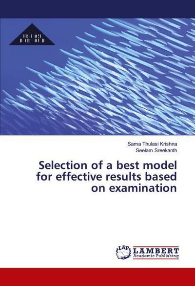 Selection of a best model for effective results based on examination