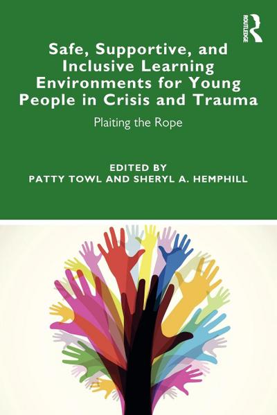 Safe, Supportive, and Inclusive Learning Environments for Young People in Crisis and Trauma