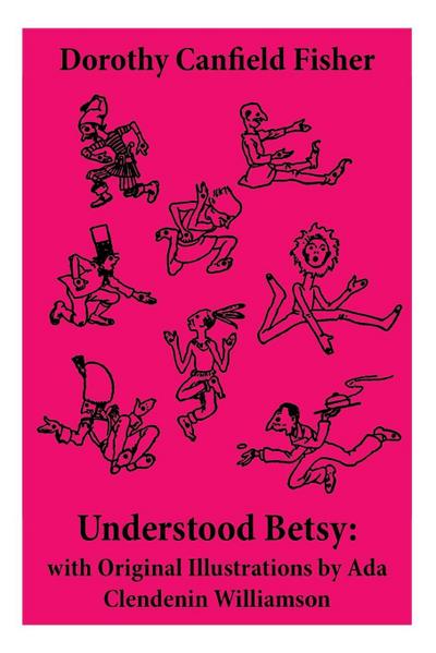 Understood Betsy: With Original Illustrations by ADA Clendenin Williamson